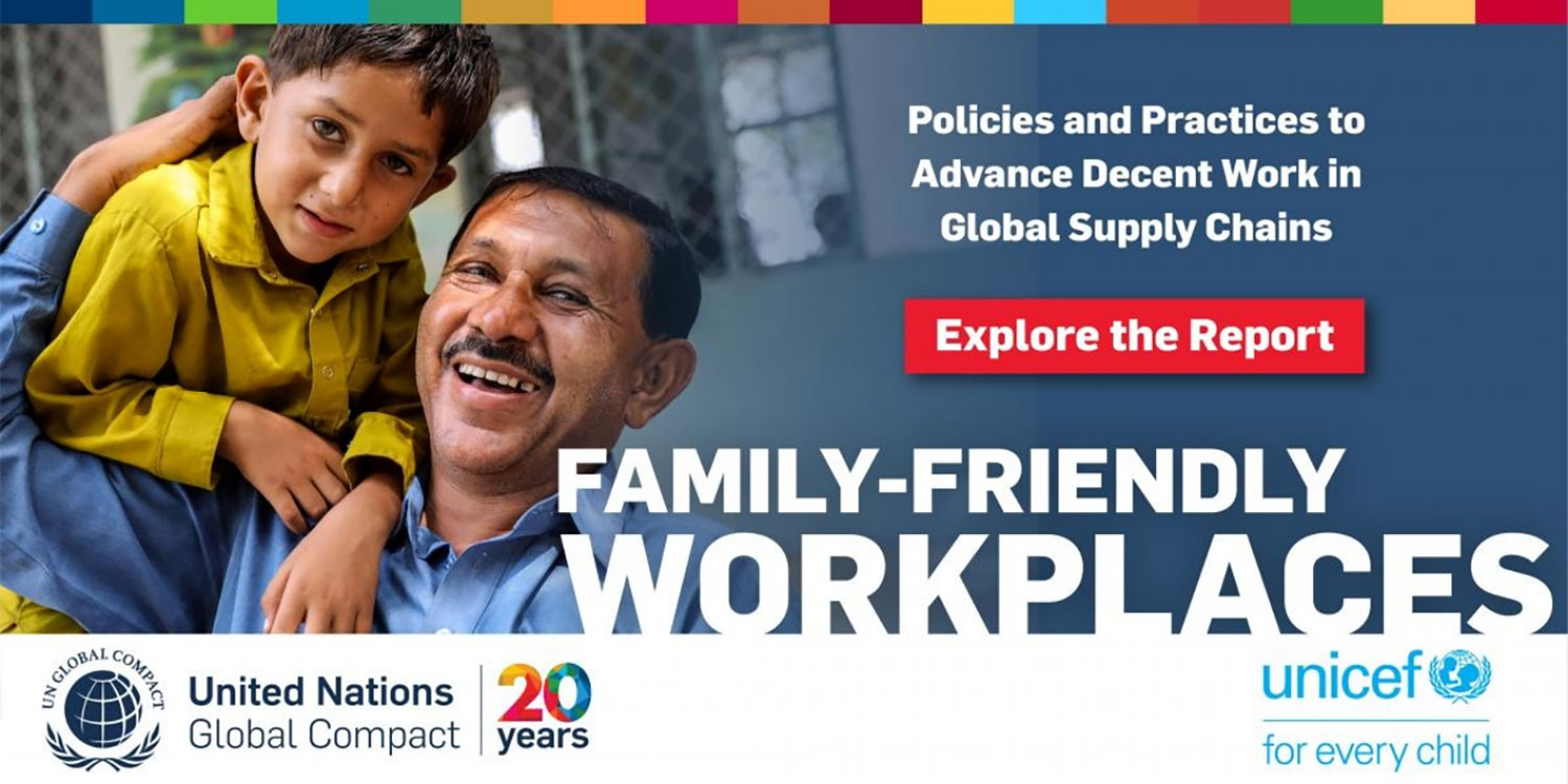Family-Friendly Workplaces: Policies and Global Practices to Advance Decent Work in Global Supply Chains by UN Global Compact