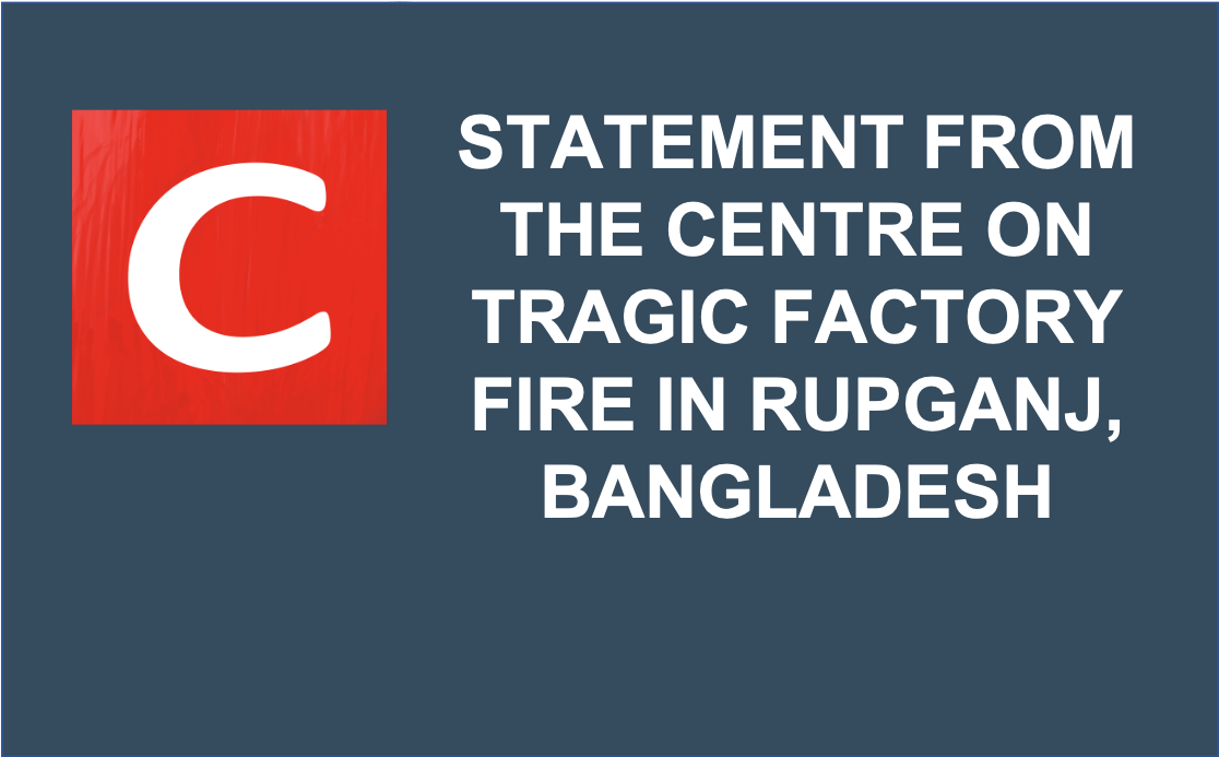 Statement from The Centre on Fatal Factory Fire in Rupganj, Bangladesh