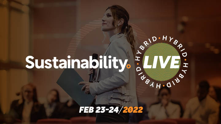 Sustainability Live, Shaping the Future of Sustainable Businesses | February 23-24, 2022