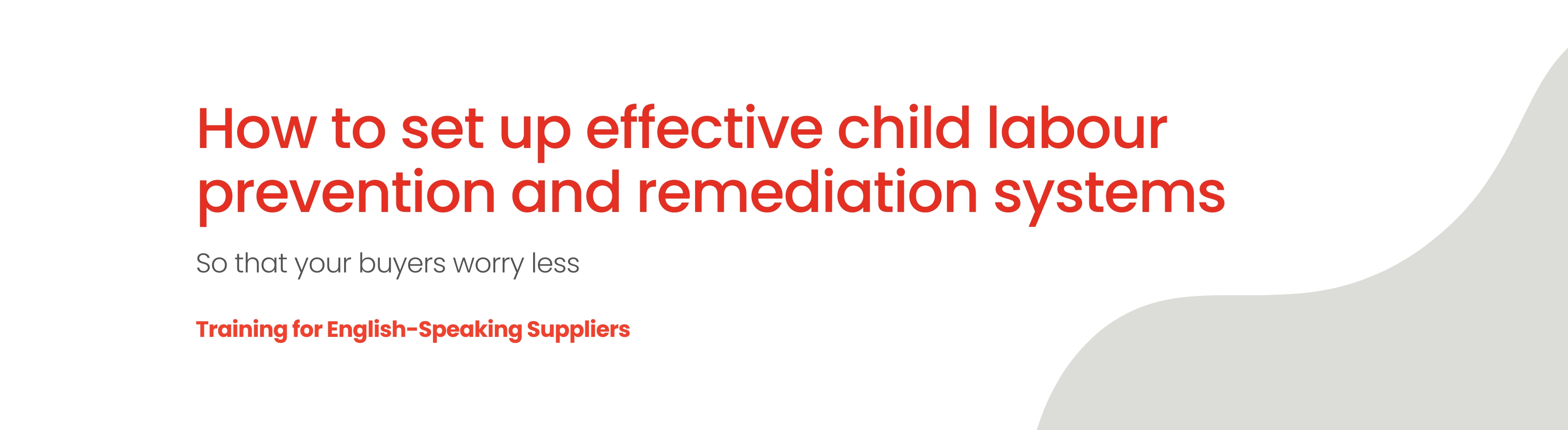 Child Labour Prevention and Remediation Training for English-Speaking Suppliers 